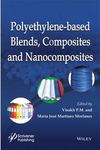 Polyethylene-Based Blends, Composites and Nanocomposities