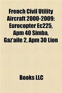 French Civil Utility Aircraft 2000-2009: Eurocopter Ec225, APM 40 Simba, Gaz'aile 2, APM 30 Lion