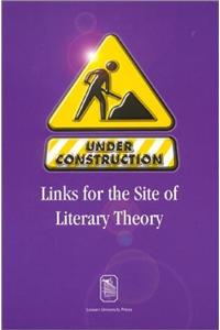 Under Construction: Links for the Site of Literary Theoryessays in Honour of Hendrik Van Gorp