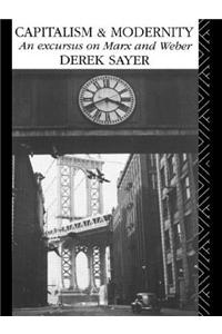 Capitalism and Modernity: An Excursus on Marx and Weber