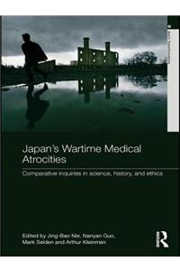 Japan's Wartime Medical Atrocities: Comparative Inquiries in Science, History, and Ethics