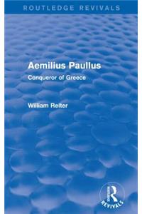 Aemilius Paullus (Routledge Revivals): Conqueror of Greece