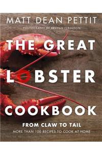 The Great Lobster Cookbook: More Than 100 Recipes to Cook at Home