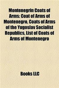Montenegrin Coats of Arms: Coat of Arms of Montenegro, Coats of Arms of the Yugoslav Socialist Republics, List of Coats of Arms of Montenegro