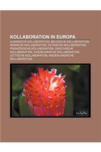 Kollaboration in Europa: Albanische Kollaboration, Belgische Kollaboration, Danische Kollaboration, Estnische Kollaboration