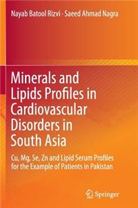 Minerals and Lipids Profiles in Cardiovascular Disorders in South Asia: Cu, MG, Se, Zn and Lipid Serum Profiles for the Example of Patients in Pakista