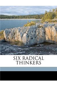 Six Radical Thinkers