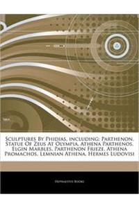 Articles on Sculptures by Phidias, Including: Parthenon, Statue of Zeus at Olympia, Athena Parthenos, Elgin Marbles, Parthenon Frieze, Athena Promacho