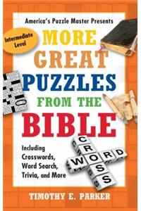More Great Puzzles from the Bible: Including Crosswords, Word Search, Trivia, and More