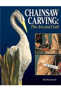 Chainsaw Carving: The Art & Craft: The Art and Craft