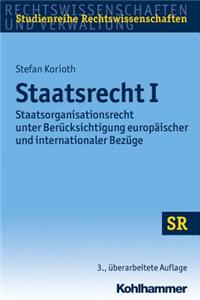 Staatsrecht I: Staatsorganisationsrecht Unter Berucksichtigung Europaischer Und Internationaler Bezuge