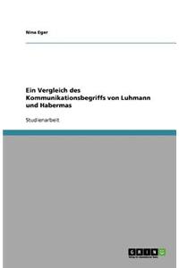 Ein Vergleich Des Kommunikationsbegriffs Von Luhmann Und Habermas