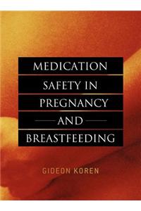 Medication Safety in Pregnancy and Breastfeeding