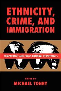 Crime and Justice, Volume 21: Comparative and Cross-National Perspectives on Ethnicity, Crime, and Immigration