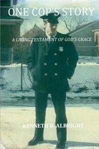 One Cop's Story: A Living Testament of God's Grace