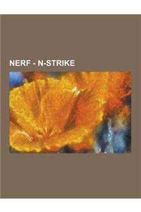 Nerf - N-Strike: Air System Blasters, Clear Series Blasters, Clip System Blasters, Crimson Strike Blasters, Gear Up Blasters, Revolver-