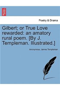 Gilbert; Or True Love Rewarded