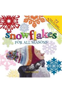 Snowflakes for All Seasons: 72 Easy-To-Make Snowflake Patterns