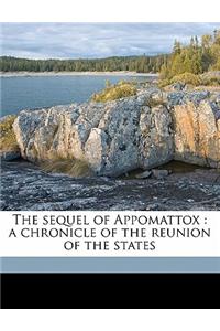 The Sequel of Appomattox: A Chronicle of the Reunion of the States