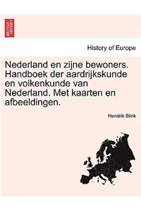 Nederland En Zijne Bewoners. Handboek Der Aardrijkskunde En Volkenkunde Van Nederland. Met Kaarten En Afbeeldingen.