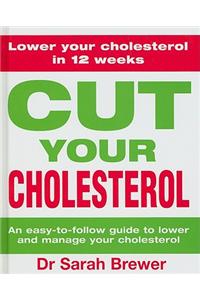 Cut Your Cholesterol: A Three-Month Programme to Reducing Cholesterol