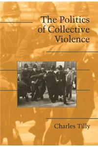 The Politics of Collective Violence