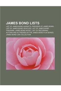 James Bond Lists: List of James Bond Gadgets, Parodies of James Bond, List of James Bond Vehicles, List of James Bond Firearms