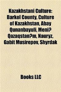 Kazakhstani Culture: Animal Breeds Originating in Kazakhstan, Cinema of Kazakhstan, Kazakhstani Cuisine, Kazakhstani Literature