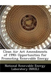 Clean Air ACT Amendments of 1990: Opportunities for Promoting Renewable Energy