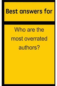 Best Answers for Who Are the Most Overrated Authors?