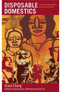 Disposable Domestics: Immigrant Women Workers in the Global Economy