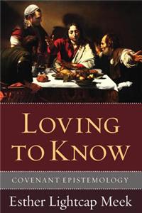 Loving to Know: Covenant Epistemology