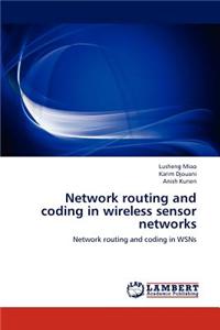 Network Routing and Coding in Wireless Sensor Networks