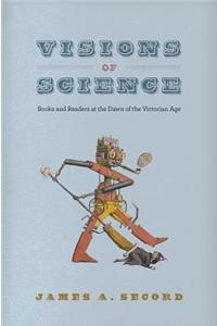 Visions of Science: Books and Readers at the Dawn of the Victorian Age