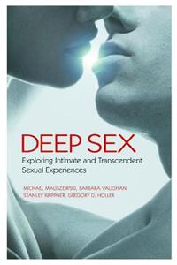 Deep Sex: Exploring Intimate and Transcendent Sexual Experiences