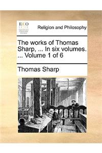 The works of Thomas Sharp, ... In six volumes. ...  Volume 1 of 6