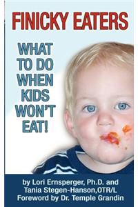 Finicky Eaters: What to Do When Kids Won't Eat