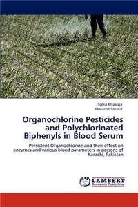 Organochlorine Pesticides and Polychlorinated Biphenyls in Blood Serum