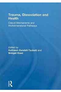 Trauma, Dissociation and Health: Casual Mechanisms and Multidimensional Pathways