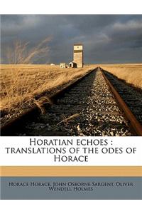 Horatian Echoes: Translations of the Odes of Horace