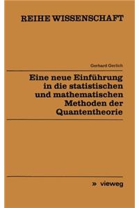 Eine Neue Einfuhrung in Die Statistischen Und Mathematischen Methoden Der Quantentheorie