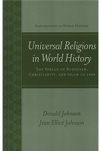 Universal Religions in World History: The Spread of Buddhism, Christianity, and Islam to 1500