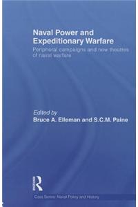 Naval Power and Expeditionary Wars: Peripheral Campaigns and New Theatres of Naval Warfare