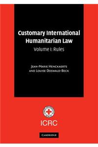 Customary International Humanitarian Law: Volume 1, Rules