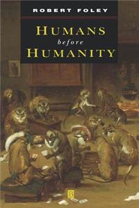 Humans Before Humanity
