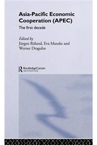 Asia-Pacific Economic Cooperation (APEC): The First Decade
