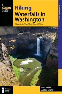Hiking Waterfalls in Washington: A Guide to the State's Best Waterfall Hikes