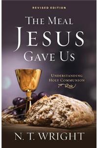 Meal Jesus Gave Us, Revised Edition
