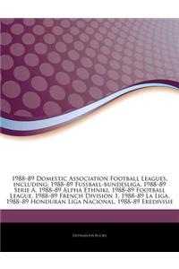 1988-89 Domestic Association Football Leagues, Including: 1988-89 Fu Ball-Bundesliga, 1988-89 Serie A, 1988-89 Alpha Ethniki, 1988-89 Football League,