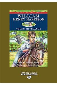 William Henry Harrison: Young Tippecanoe